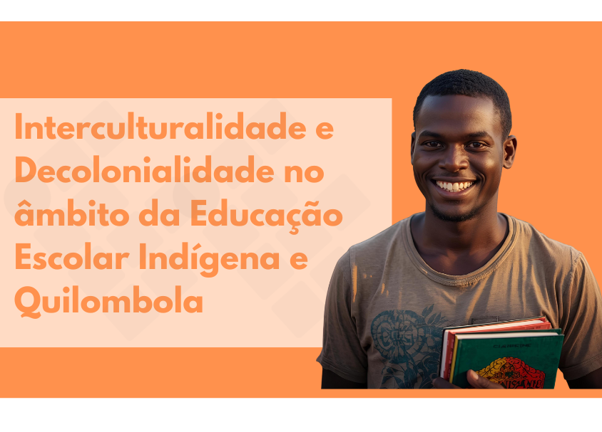 Interculturalidade e Decolonialidade na Educação Escolar Indígena e Quilombola