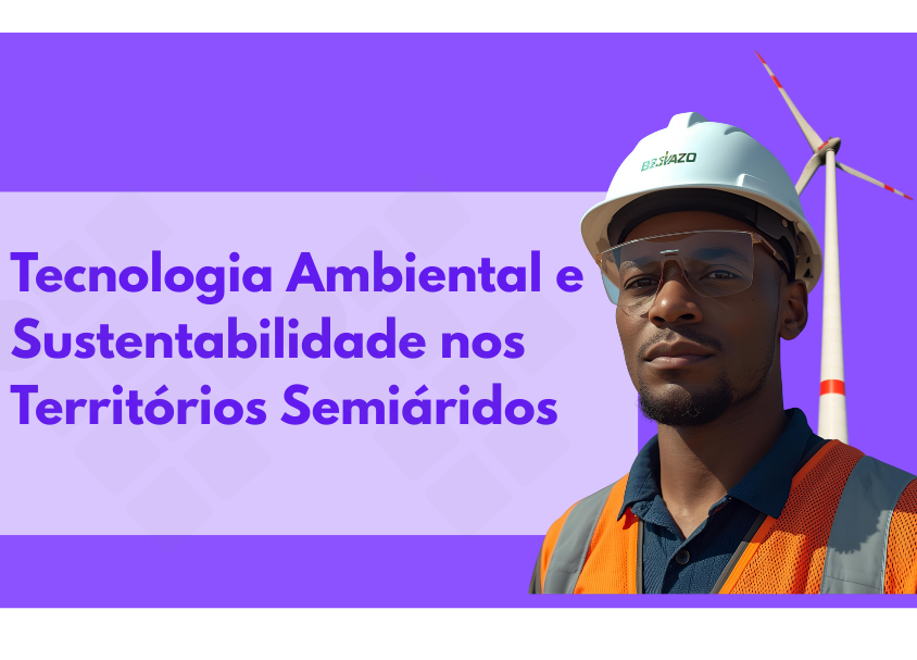 Tecnologia Ambiental e Sustentabilidade nos Territórios Semiáridos